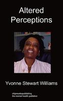 Altered Perceptions: An 18 Month Diary, One Day at a Time, in the Life of a Mental Health Service User 1849913420 Book Cover