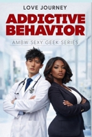 Addictive Behavior: AMBW Sexy Geek Series 1548321745 Book Cover
