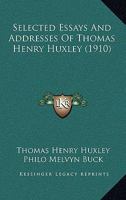 Selected Essays And Addresses Of Thomas Henry Huxley 1145261248 Book Cover