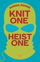 Knit One, Heist One 1835014658 Book Cover
