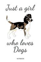 Just A Girl Who Loves Dogs: Hundeliebhaber Notizbuch mit Hundemotiv fr die Hundefreundin Hundehalterin Mdchen I Hund Geschenk Hundebesitzerin Sprche Welpe Hunde Mama Haustier Tagebuch Heft Memo Not 1072809206 Book Cover