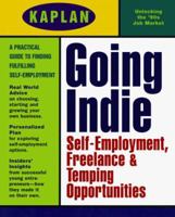 Kaplan Going Indie: Self-Employment Freelance and Temping Opportunities 0684837560 Book Cover