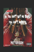 Mozzy presents: If you ain't got no no body you ain't nobody 1709540214 Book Cover