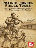 Prairie Pioneer Fiddle Tunes: Tunes from the Laura Ingalls Wilder Book Series the Little House on the Prairie 1513485229 Book Cover