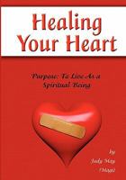 Healing Your Heart: Live as a Spiritual Being 1439262357 Book Cover