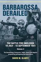 Barbarossa Derailed. Volume 3: The Documentary Companion. Tables, Orders and Reports Prepared by Participating Red Army Forces 1915070988 Book Cover