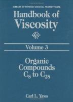 Handbook of Viscosity, Volume 3: Organic Compounds C8 to C28 0884153681 Book Cover