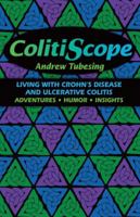 Colitiscope: Living With Crohn's Disease and Ulcerative Colitis 1935388002 Book Cover