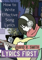 Lyrics First: How to Write Effective Song Lyrics null Book Cover
