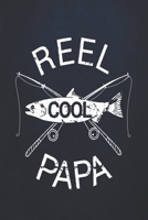 Reel cool papa: Fishing Journal Complete Fisherman's Log Book With Prompts, Records Details of Fishing Trip, Including Date, Time, Location, Weather Conditions, Water Conditions, etc 1710032022 Book Cover