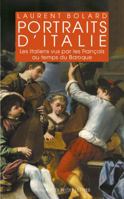 Portraits d'Italie: Les Italiens Vus Par Les Francais Au Temps Du Baroque 1580-1740 2251447636 Book Cover
