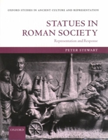Statues in Roman Society: Representation and Response (Oxford Studies in Ancient Culture & Representation) 0199599718 Book Cover