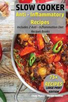 Slow Cooker Anti - Inflammatory Recipes: Includes 2 Anti - Inflammation Diet Recipes Books - 75+ Recipes 1976470331 Book Cover