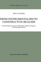 From Instrumentalism to Constructive Realism: On Some Relations Between Confirmation, Empirical Progress, and Truth Approximation 0792360869 Book Cover