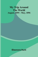 My Trip Around the World: August, 1895-May, 1896 937459014X Book Cover