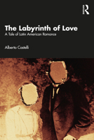 The Labyrinth of Love: A Tale of Latin American Romance 103283093X Book Cover