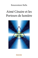 Aimé Césaire et les Porteurs de lumière (French Edition) 2414375183 Book Cover