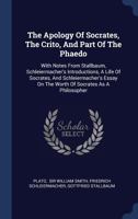 Socrates: Plato's Apology of Socrates and Crito, with a Part of His Phaedo 1011273624 Book Cover