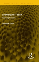 Learning to Teach: Teaching to Learn (Routledge Revivals) 1041173105 Book Cover
