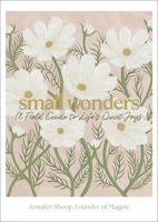Small Wonders: A Field Guide to Life's Quiet Joys 1577157265 Book Cover