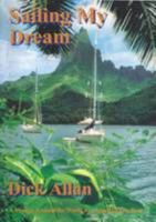 Sailing My Dream: A Voyage Around the World in a Small Sailing Boat 0953329119 Book Cover