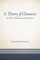 A Theory of Character in New Testament Narrative 1451472218 Book Cover