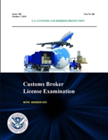 Customs Broker License Examination - With Answer Key (Series 740 - Test No. 581 - October 6, 2014) 1365033538 Book Cover