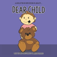 Dear Child: A Love Letter of Expectation Vs. Reality B08L47N4T2 Book Cover