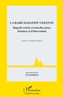 La radicalisation violente: Regards croisés et nouvelles pistes d’analyse et d’intervention (Criminologie) (French Edition) 2336496038 Book Cover
