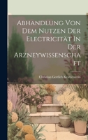 Abhandlung Von Dem Nutzen Der Electricität In Der Arzneywissenschaft 1020974877 Book Cover
