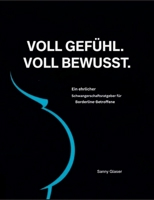 Voll Gefühl - voll bewusst: Schwanger mit Borderline (German Edition) 3695161264 Book Cover