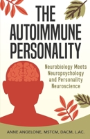 The Autoimmune Personality: The Top 3 Traits That May Be Contributing to Flare-Ups and What to Do about It. 1728826551 Book Cover