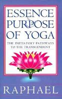The Essence and Purpose of Yoga: The Initiatory Pathways to the Transcendent 1852308664 Book Cover