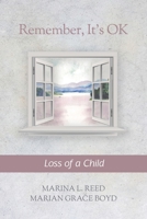 Remember, It's Ok: Loss of a Child 1989517412 Book Cover