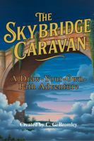 The Skybridge Caravan: A Draw-Your-Own-Path Adventure 1969344040 Book Cover