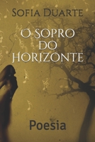 O Sopro do Horizonte: Poesia (Poesias Sofia Duarte) (Portuguese Edition) 1973500396 Book Cover