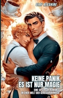 Keine Panik, es ist nur Magie: Eine spicy Gay Romance in einer Welt der geregelten Magie (German Edition) B0FD1WQNRD Book Cover