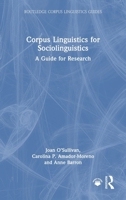Corpus Linguistics for Sociolinguistics: A Guide for Research 1138802042 Book Cover