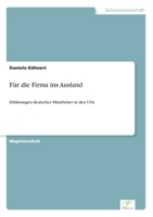 F�r die Firma ins Ausland: Erfahrungen deutscher Mitarbeiter in den USA 3838643828 Book Cover