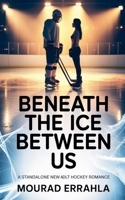 Beneath the Ice Between Us B0GF3SVXLY Book Cover
