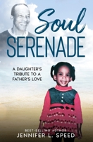 Soul Serenade: A Daughter's Tribute to a Father's Love B096VCJGV1 Book Cover