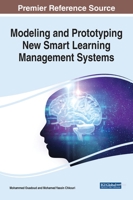 Modeling and Prototyping New Smart Learning Management Systems 1799870901 Book Cover