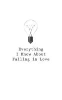 Everything I Know About Falling In Love 1545465320 Book Cover