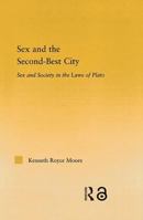 Sex and the Second-Best City: Sex and Society in the Laws of Plato 0415762774 Book Cover