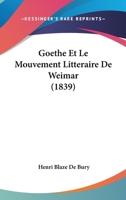 Goethe Et Le Mouvement Litteraire De Weimar (1839) 1167518705 Book Cover