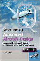 Advanced Aircraft Design: Conceptual Design, Analysis and Optimization of Subsonic Civil Airplanes 1118568117 Book Cover