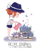 Recipe Journal and Family Meal Planner: Happy Garden GIrl Space for more than 250 Tasty Recipes 52 Week Breakfast Lunch Dinner Organizer Grocery Shopping Lists Budget Tracker Perfect for Keto Gluten F 1711717886 Book Cover