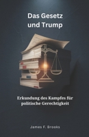 Das Gesetz und Trump: Erkundung des Kampfes für politische Gerechtigkeit B0FVV75BZL Book Cover