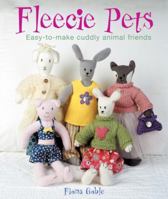 Fleecie Pets: Easy-to-Make Cuddly Animal Friends 0823099938 Book Cover