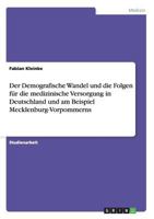 Der Demografische Wandel Und Die Folgen Fur Die Medizinische Versorgung in Deutschland Und Am Beispiel Mecklenburg-Vorpommerns 3656703574 Book Cover